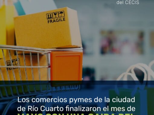 Los comercios pymes de la ciudad deRío Cuarto finalizaron el mes de MAYO CON UNA CAIDA DEL 1,47%