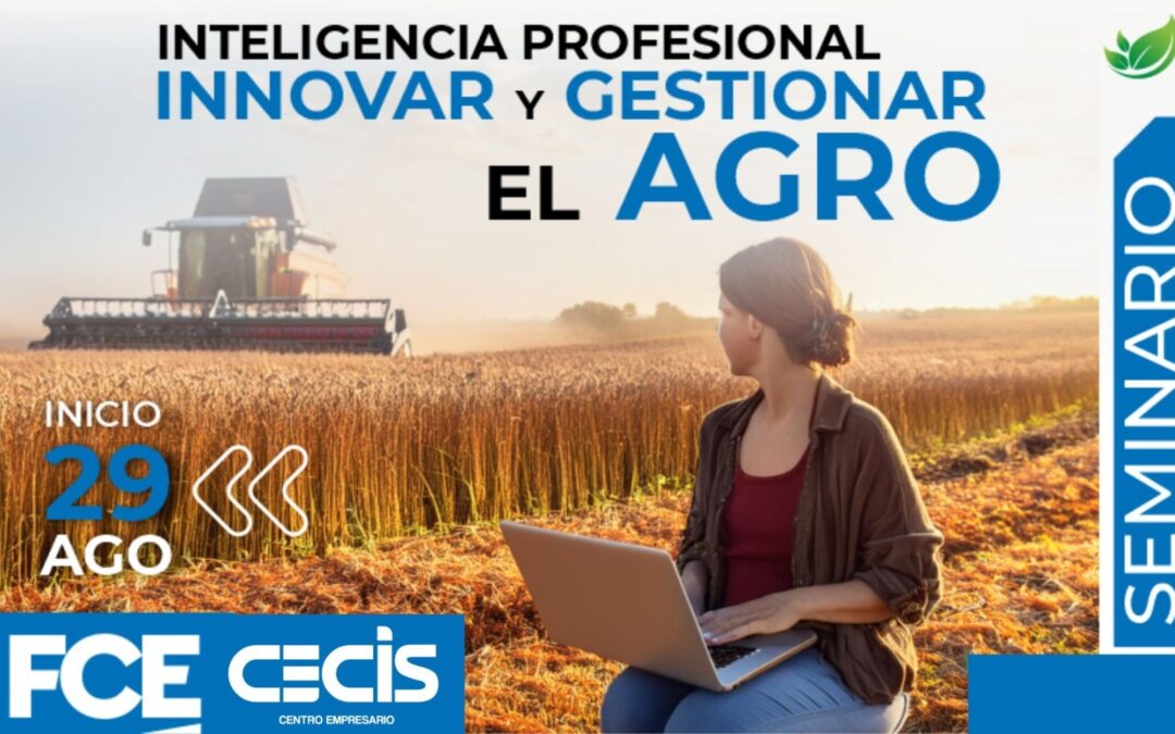 🚜 Seminario: «Inteligencia Profesional para Innovar y Gestionar el Agro»